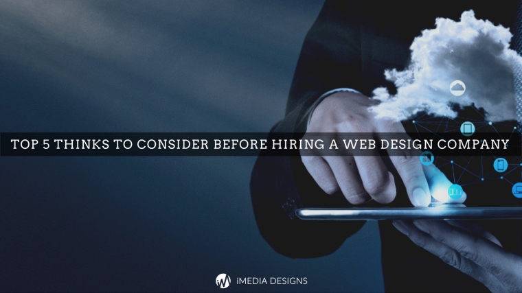 Top 5 Thinks To Consider Before Hiring a Web Design Company